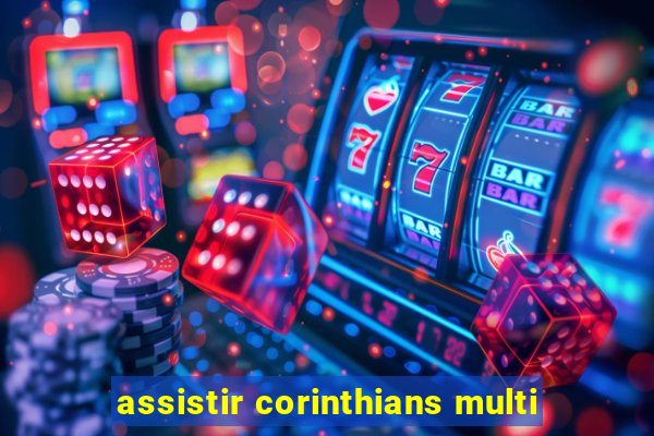 assistir corinthians multi